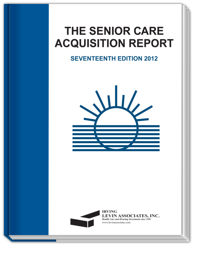 The 2012 Senior Care Acquisition Report, 17th Edition The 2012 Senior Care Acquisition Report, 17th Edition