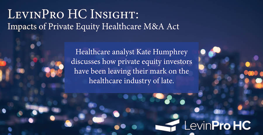 Impacts of Private Equity Healthcare M&A Activity