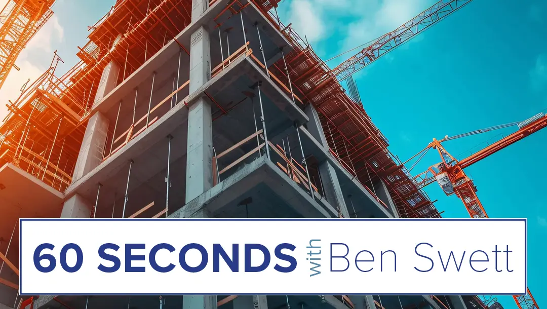 60 Seconds with Ben Swett: Sticks and Bricks in ’26?